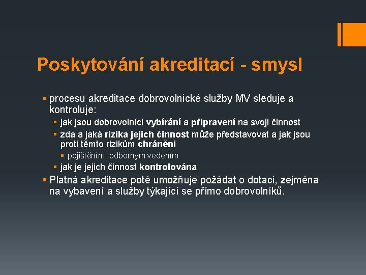 Poskytování akreditací - smysl § procesu akreditace dobrovolnické služby MV sleduje a kontroluje: §