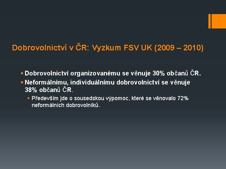 Dobrovolnictví v ČR: Vyzkum FSV UK (2009 – 2010) § Dobrovolnictví organizovanému se věnuje