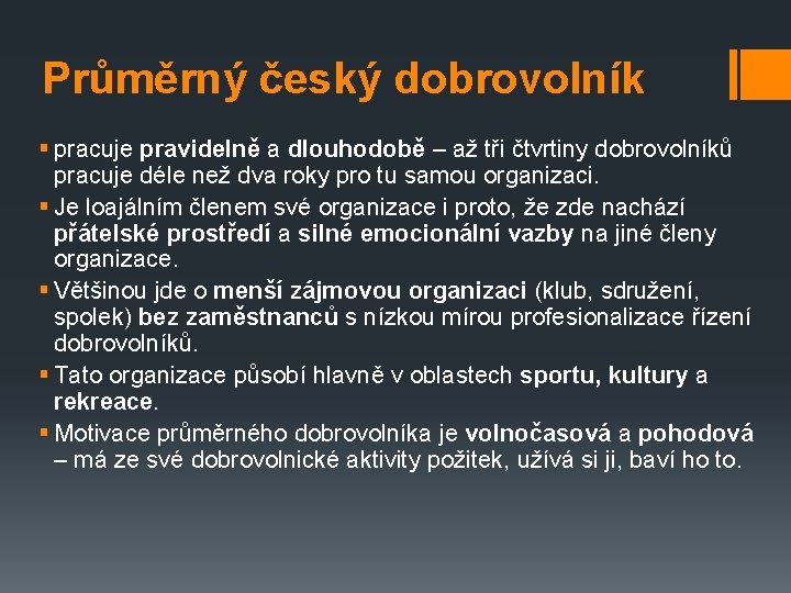 Průměrný český dobrovolník § pracuje pravidelně a dlouhodobě – až tři čtvrtiny dobrovolníků pracuje