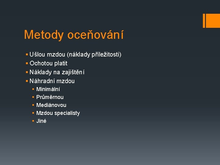 Metody oceňování § Ušlou mzdou (náklady příležitosti) § Ochotou platit § Náklady na zajištění