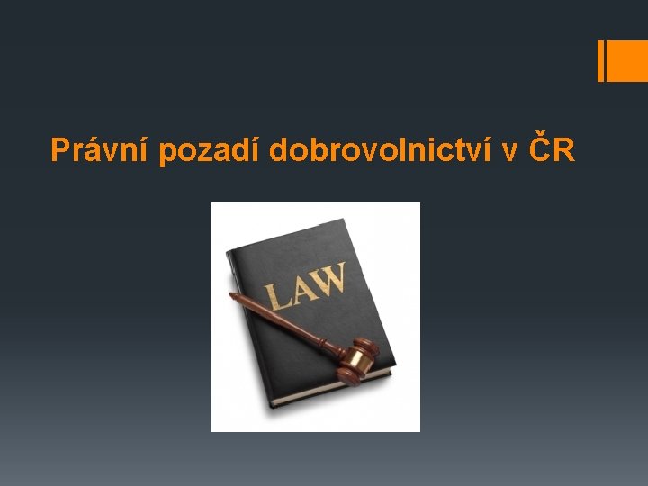 Právní pozadí dobrovolnictví v ČR 