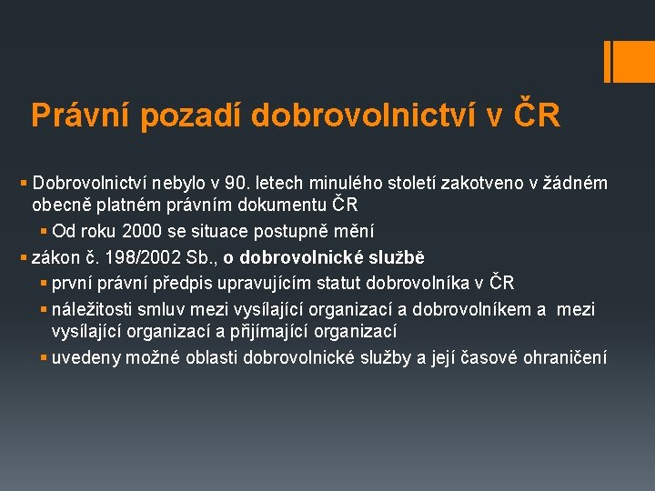 Právní pozadí dobrovolnictví v ČR § Dobrovolnictví nebylo v 90. letech minulého století zakotveno