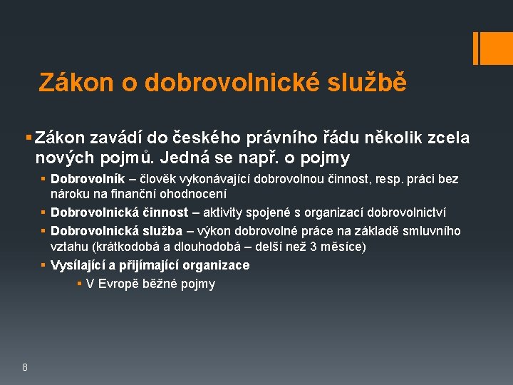 Zákon o dobrovolnické službě § Zákon zavádí do českého právního řádu několik zcela nových