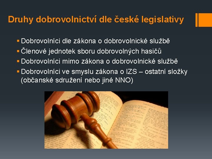 Druhy dobrovolnictví dle české legislativy § Dobrovolníci dle zákona o dobrovolnické službě § Členové