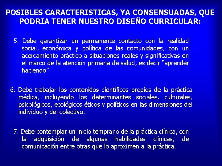 POSIBLES CARACTERISTICAS, YA CONSENSUADAS, QUE PODRIA TENER NUESTRO DISEÑO CURRICULAR: 5. Debe garantizar un