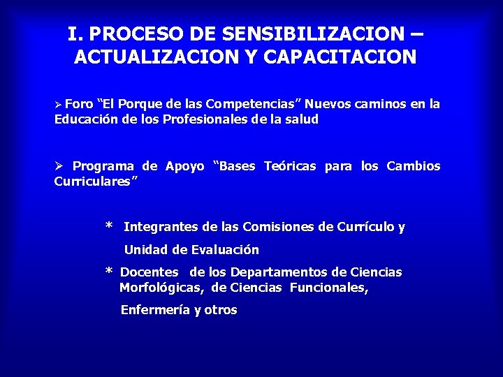 I. PROCESO DE SENSIBILIZACION – ACTUALIZACION Y CAPACITACION Ø Foro “El Porque de las