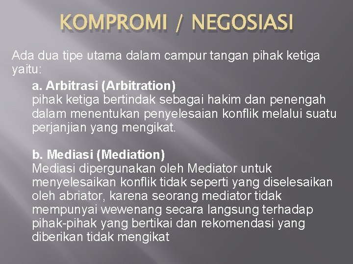 KOMPROMI / NEGOSIASI Ada dua tipe utama dalam campur tangan pihak ketiga yaitu: a.