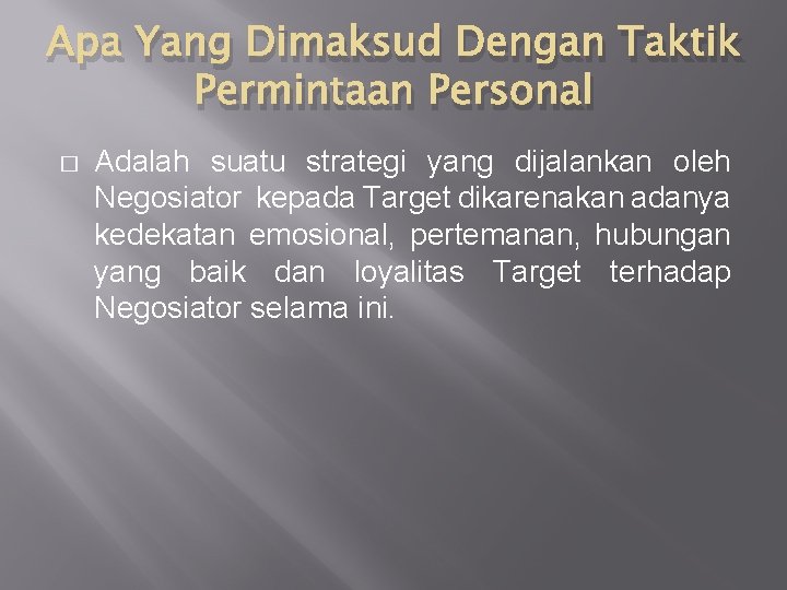 Apa Yang Dimaksud Dengan Taktik Permintaan Personal � Adalah suatu strategi yang dijalankan oleh