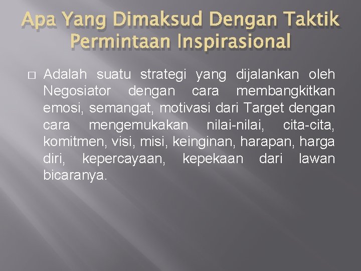 Apa Yang Dimaksud Dengan Taktik Permintaan Inspirasional � Adalah suatu strategi yang dijalankan oleh