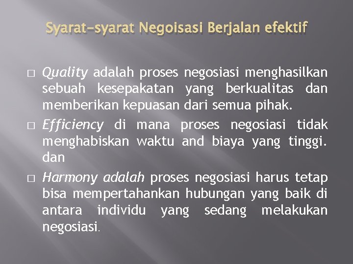 Syarat-syarat Negoisasi Berjalan efektif � � � Quality adalah proses negosiasi menghasilkan sebuah kesepakatan