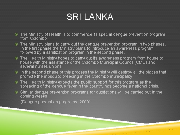 SRI LANKA The Ministry of Health is to commence its special dengue prevention program