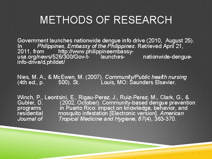 METHODS OF RESEARCH Government launches nationwide dengue info drive (2010, August 25). In Philippines,