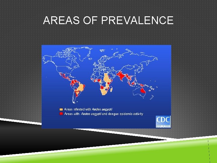 AREAS OF PREVALENCE AREAS OF PREVALENCE