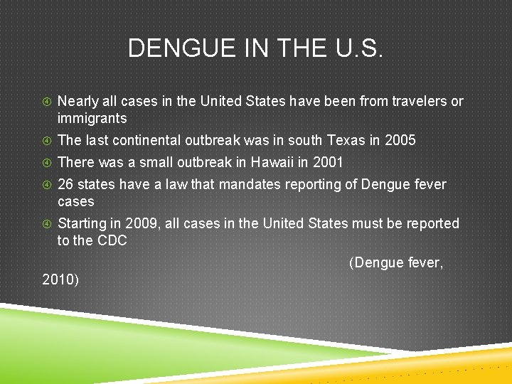 DENGUE IN THE U. S. Nearly all cases in the United States have been