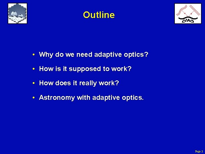 Outline • Why do we need adaptive optics? • How is it supposed to