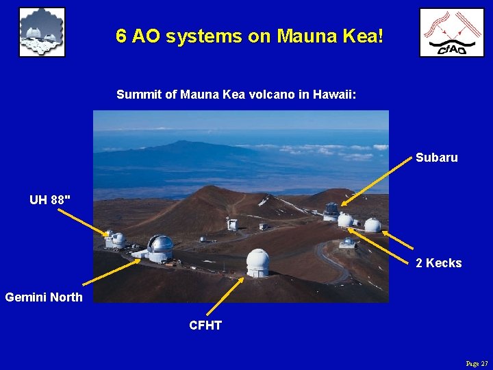 6 AO systems on Mauna Kea! Summit of Mauna Kea volcano in Hawaii: Subaru