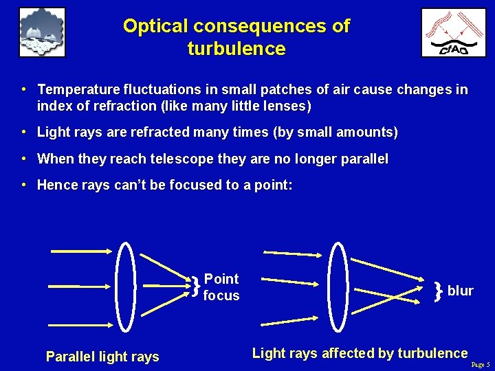 Optical consequences of turbulence • Temperature fluctuations in small patches of air cause changes