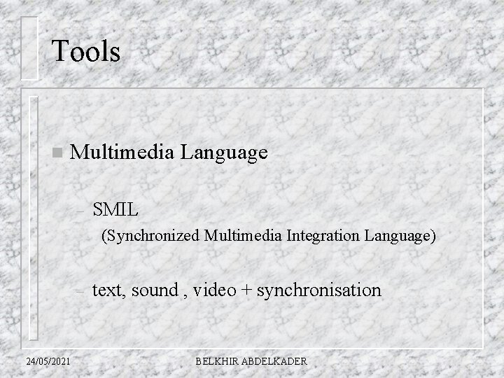 Tools n Multimedia Language – SMIL (Synchronized Multimedia Integration Language) – 24/05/2021 text, sound