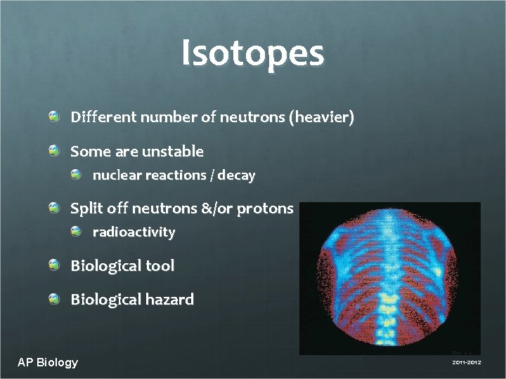 Isotopes Different number of neutrons (heavier) Some are unstable nuclear reactions / decay Split