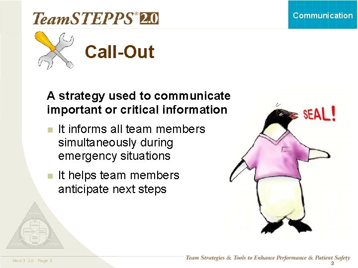 Communication Call-Out A strategy used to communicate important or critical information n It informs