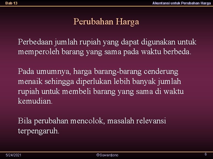 Bab 13 Akuntansi untuk Perubahan Harga Perbedaan jumlah rupiah yang dapat digunakan untuk memperoleh