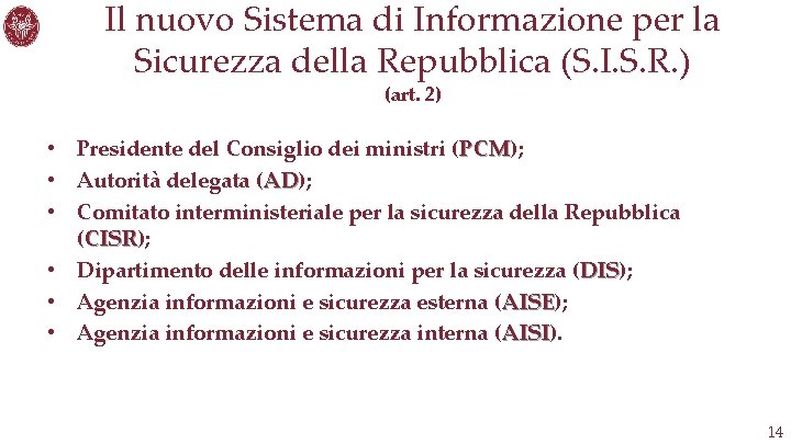 Il nuovo Sistema di Informazione per la Sicurezza della Repubblica (S. I. S. R.