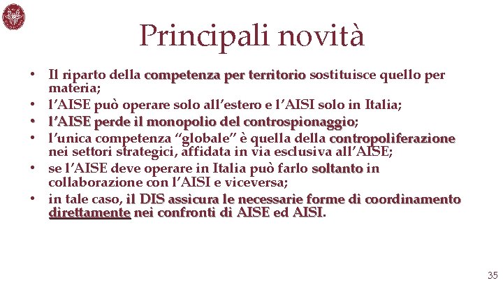 Principali novità • Il riparto della competenza per territorio sostituisce quello per materia; •