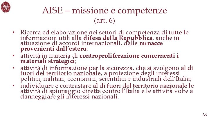 AISE – missione e competenze (art. 6) • Ricerca ed elaborazione nei settori di