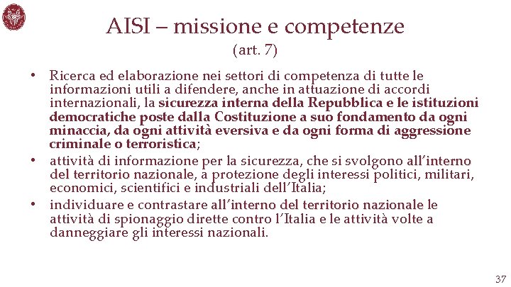 AISI – missione e competenze (art. 7) • Ricerca ed elaborazione nei settori di