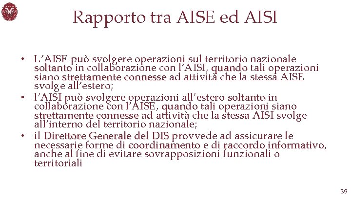 Rapporto tra AISE ed AISI • L’AISE può svolgere operazioni sul territorio nazionale soltanto