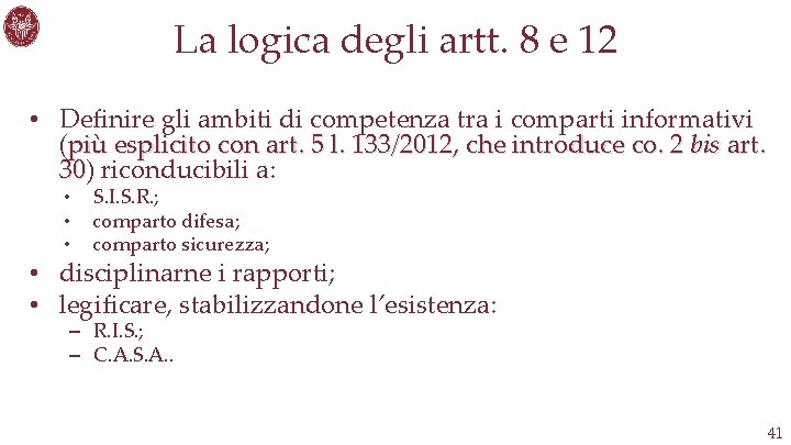 La logica degli artt. 8 e 12 • Definire gli ambiti di competenza tra