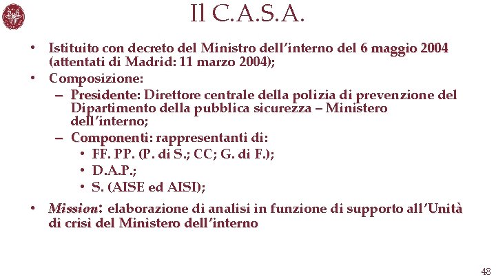 Il C. A. S. A. • Istituito con decreto del Ministro dell’interno del 6