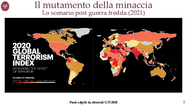 Il mutamento della minaccia Lo scenario post guerra fredda (2021) Paesi colpiti da attentati