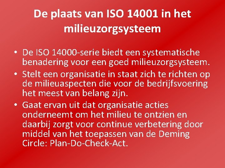 De plaats van ISO 14001 in het milieuzorgsysteem • De ISO 14000 -serie biedt