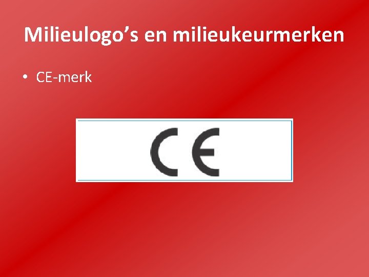 Milieulogo’s en milieukeurmerken • CE-merk 