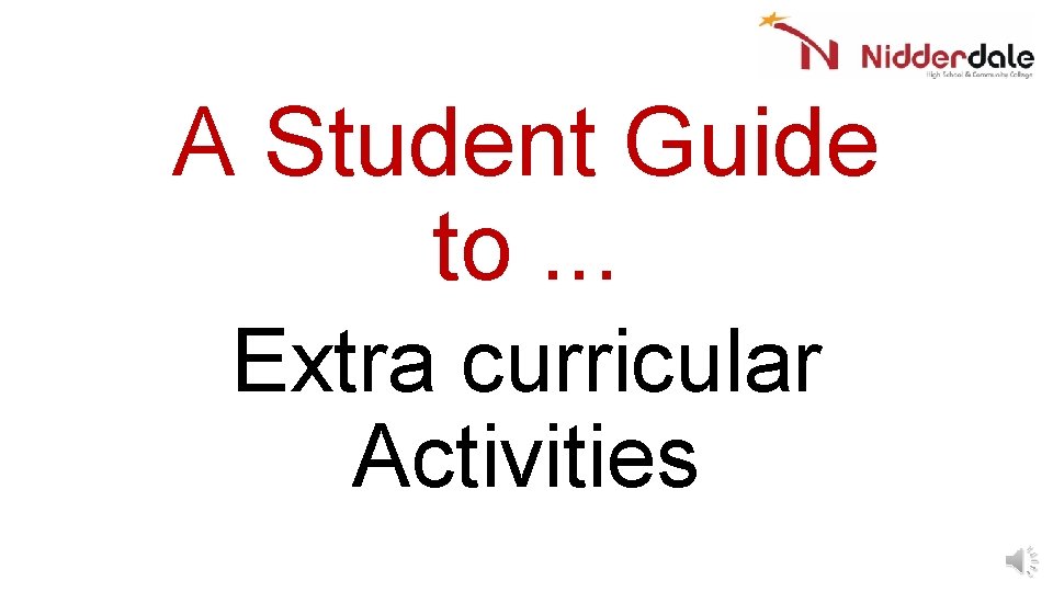 A Student Guide to. . . Extra curricular Activities 