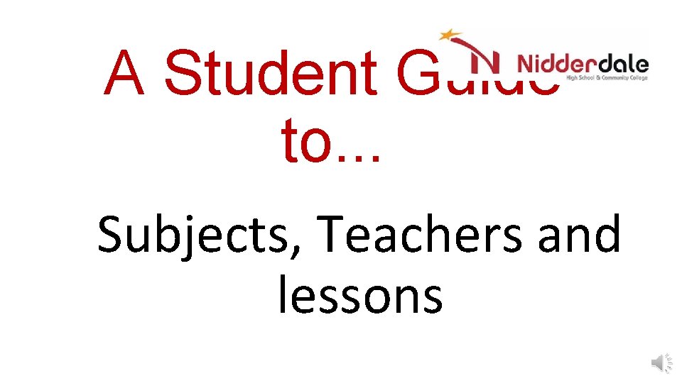 A Student Guide to. . . Subjects, Teachers and lessons 