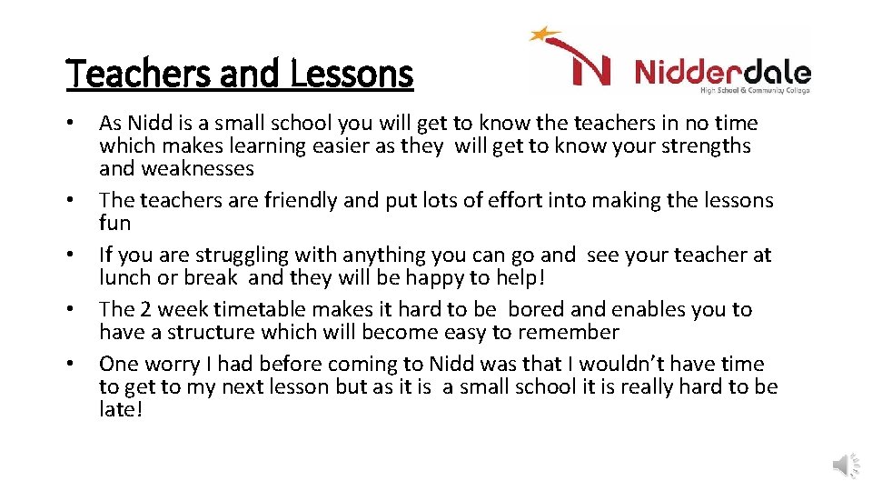 Teachers and Lessons • • • As Nidd is a small school you will