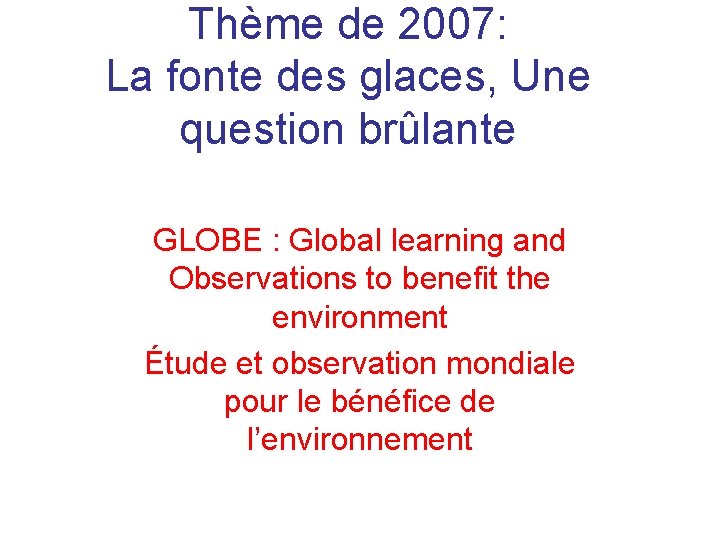 Thème de 2007: La fonte des glaces, Une question brûlante GLOBE : Global learning