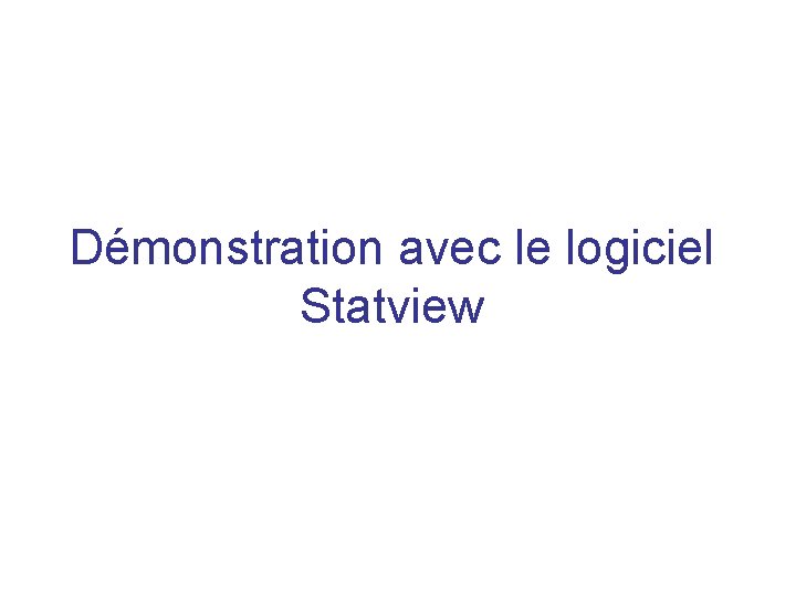 Démonstration avec le logiciel Statview 