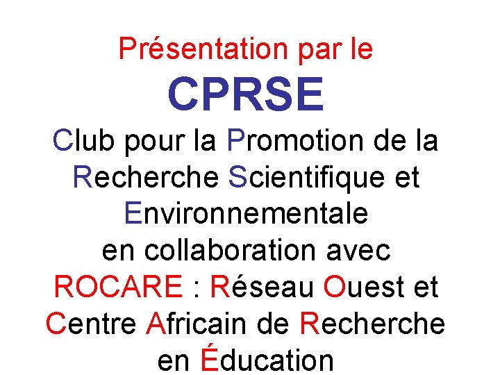 Présentation par le CPRSE Club pour la Promotion de la Recherche Scientifique et Environnementale