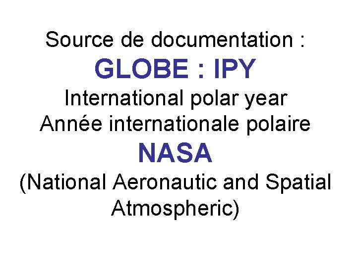 Source de documentation : GLOBE : IPY International polar year Année internationale polaire NASA