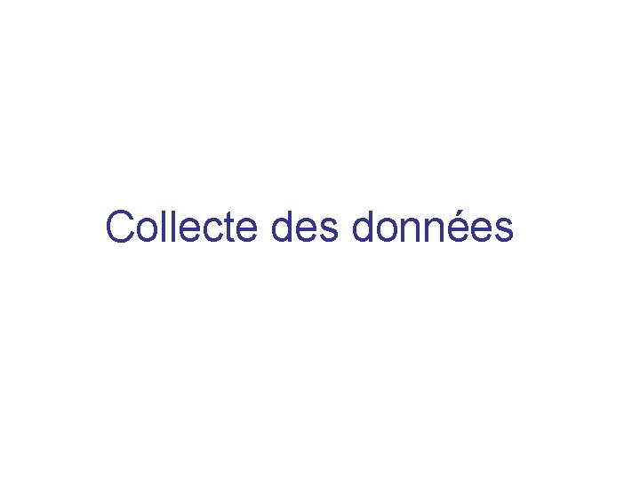 Collecte des données 