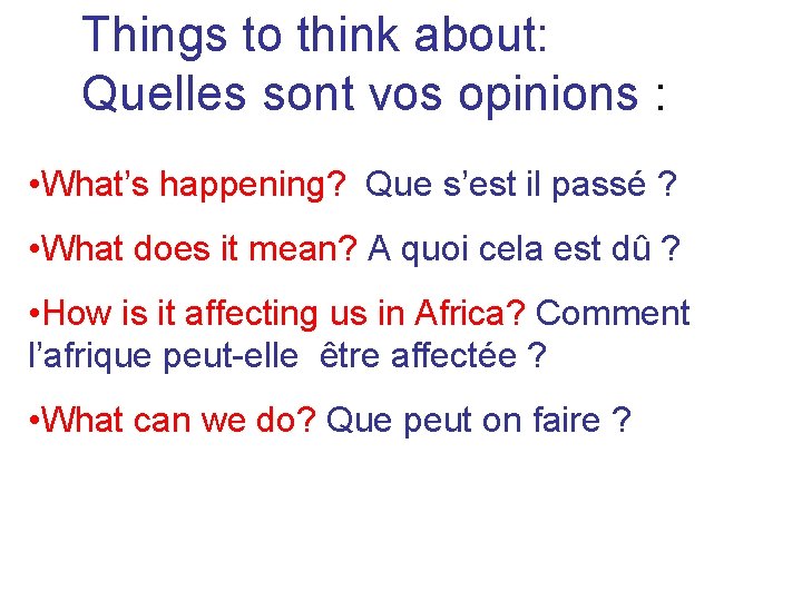 Things to think about: Quelles sont vos opinions : • What’s happening? Que s’est