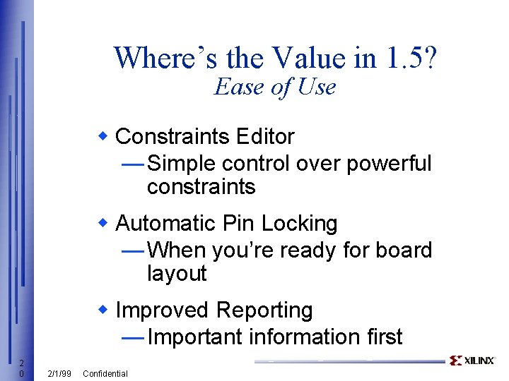 Where’s the Value in 1. 5? Ease of Use w Constraints Editor — Simple