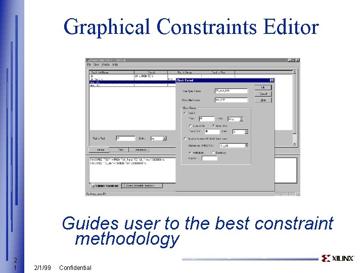 Graphical Constraints Editor Guides user to the best constraint methodology 2 1 2/1/99 Confidential