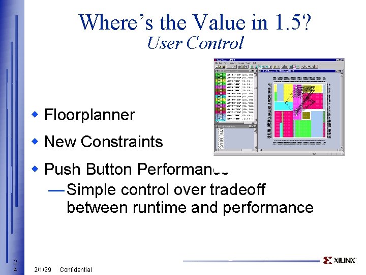 Where’s the Value in 1. 5? User Control w Floorplanner w New Constraints w
