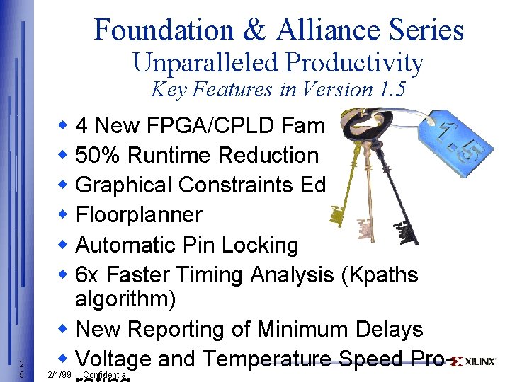 Foundation & Alliance Series Unparalleled Productivity Key Features in Version 1. 5 2 5