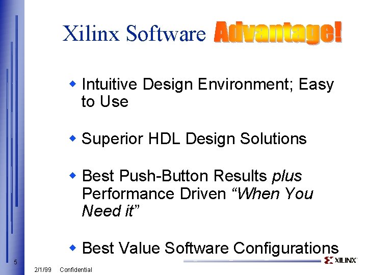 Xilinx Software w Intuitive Design Environment; Easy to Use w Superior HDL Design Solutions