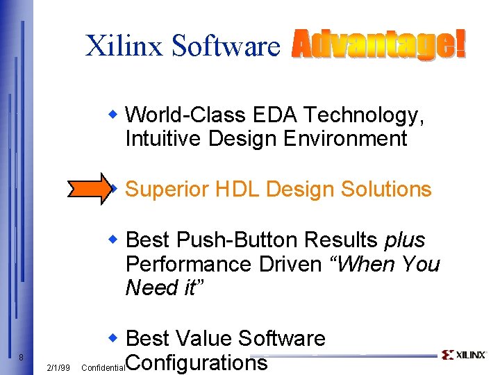 Xilinx Software w World-Class EDA Technology, Intuitive Design Environment w Superior HDL Design Solutions